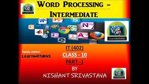 Word processing- Intermediate IT (402) CLASS - 10 (PART - 1) By Nishant Srivastava