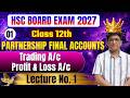 Class 12th Book Keeping | Chapter 1 Partnership Final Accounts | HSC Board Exam 2027 | Lecture No. 1