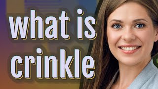 Crinkle | meaning of Crinkle