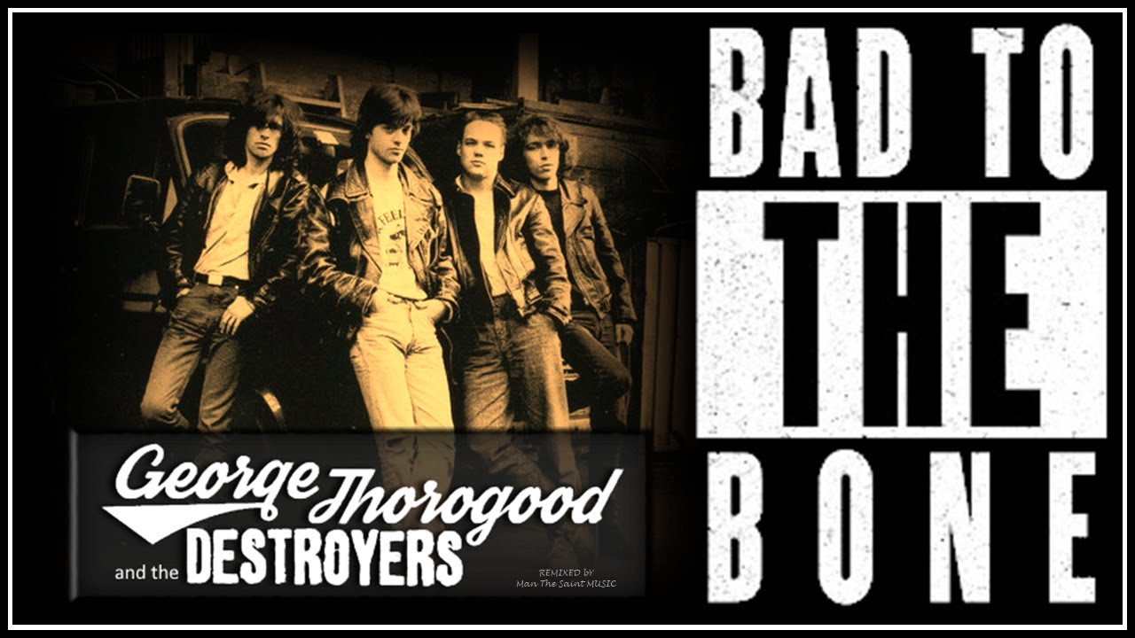 Thorogood & The Destroyers Bad to the Bone YouTube
