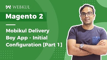 Magento 2 Mobikul Delivery Guy App - Initial Configuration Settings Part 1