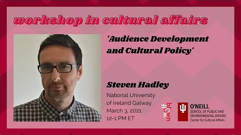 Workshop in Cultural Affairs: Steven Hadley, in co...