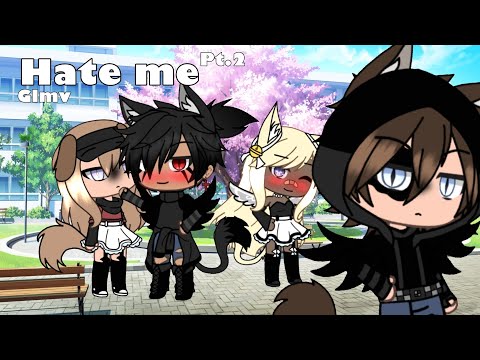 Hate me//glmv//pt.2 of