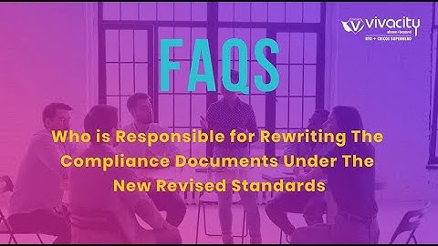 Who is Responsible for Rewriting the Compliance Documents Under the New Revised Standards