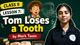 Class 9 English | Lesson 7: Tom Loses a Tooth