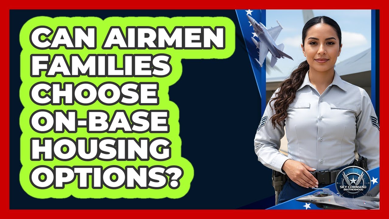 Can Airmen Families Choose On-Base Housing Options?