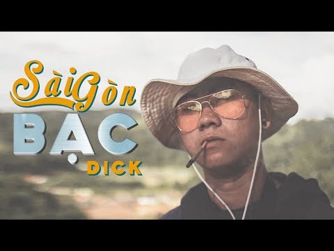 nhac rap sai gon  New Update  SÀI GÒN BẠC - Dick [ OFFICIAL Audio ]