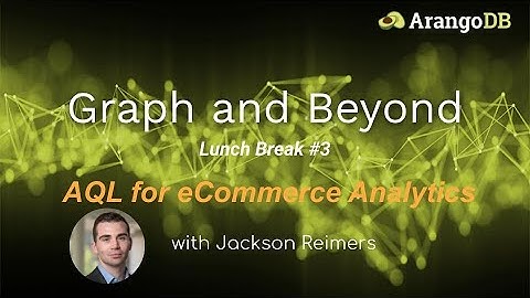 Graph & Beyond Lunch Break #3: AQL for eCommerce Analytics