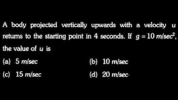 KM DTS 02 Q1 A body projected vertically upwards with a velocity u returns to the starting point in