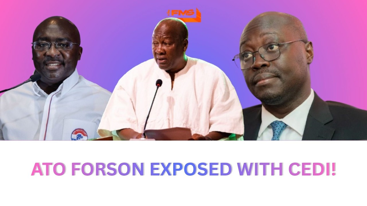 BOMBSHELL 💣ATO FORSON EXPOSED FOR CORRUPTION SCANDAL😱 CEDI APPRECIATION SCAM?MAHAMA LOOSING IT EARLY