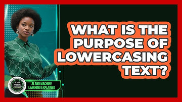 What Is The Purpose Of Lowercasing Text?
