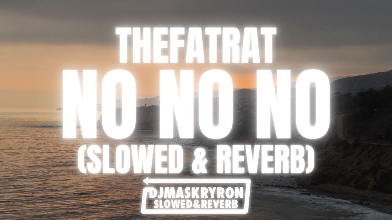 TheFatRat - No No No (Slowed & Reverb)