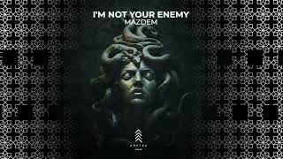 Mazdem - I'm Not Your Enemy [Arryba Music]