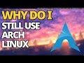 Why Did I Never Switch Away From Arch Linux