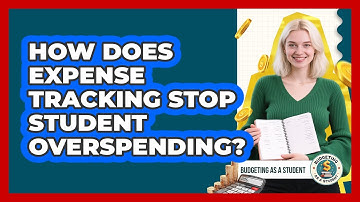 How Does Expense Tracking Stop Student Overspending? - Budgeting as a Student