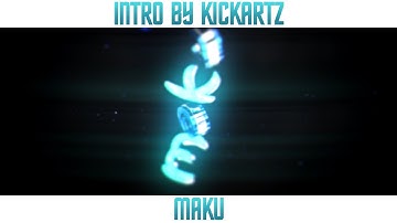 Intro | Maku [Bro] | by KickArtZ