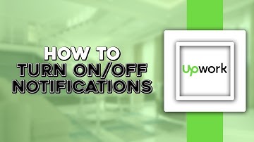 How To Turn On  Off Upwork Notifications (Quick Tutorial)