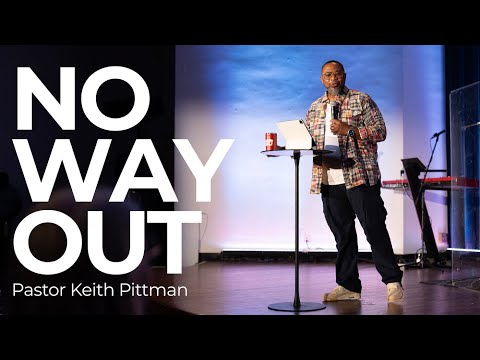 What do you do when there's no way out? | Keith Pittman