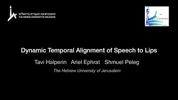 Dynamic temporal alignment of speech to lips -- ICASSP 2019