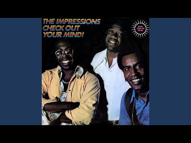 The Impressions - (Baby) Turn On To Me