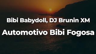 Bibi Babydoll, DJ Brunin XM - Automotivo Bibi Fogosa (Letra/Lyrics) | Official Music Video