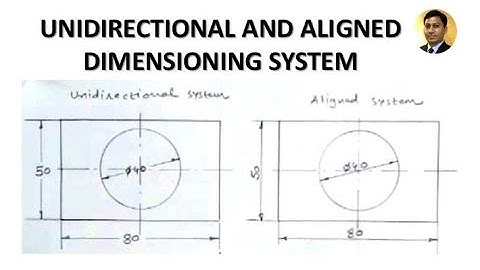 Unidirectional and Aligned Dimensioning System | Engineering Drawing