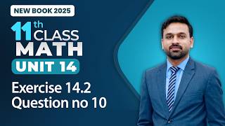 11th Class Math Unit 14 | Exercise 14.2 Question no 10 | 11th Class Math New Book 2025