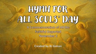 HYMN FOR ALL SOULS’ DAY (A Commemoration of All the Faithful Departed - November 2)