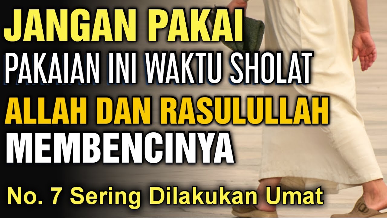 Allah Murka!? Ini 7 Jenis Pakaian Yang Tidak Boleh Dipakai Saat Sholat