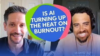 Is AI turning up the heat on burnout? | Piece of Work podcast