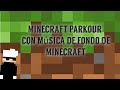 Minecraft parkour con música de Minecraft de fondo