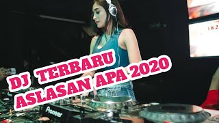DJ  ALASAN  APA  DJ TERBARU 2020.(Thomas Arya)