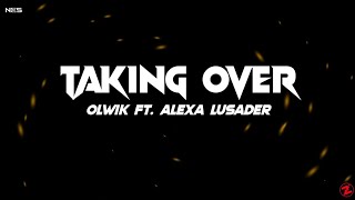 OLWIK - Taking Over (Lyrics) feat. Alexa Lusader