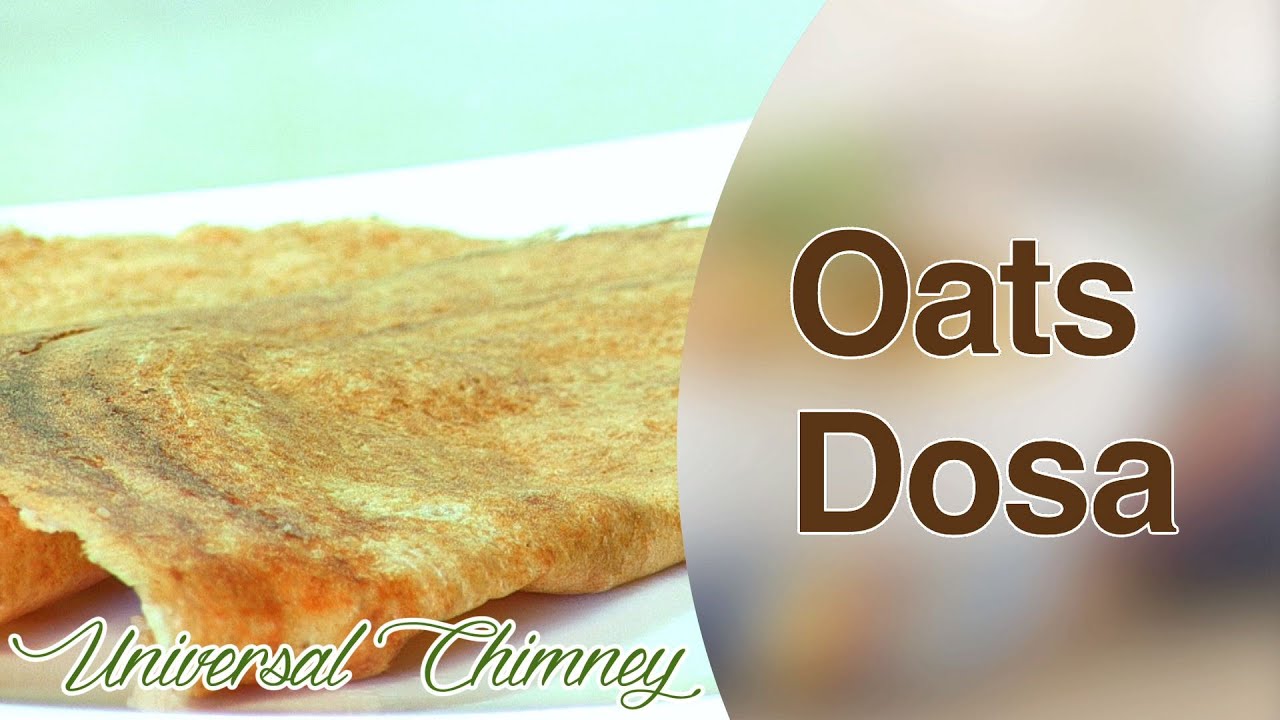Oats Dosa (Oats Pancake) By Smitha || Universay Chimney | India Food Network