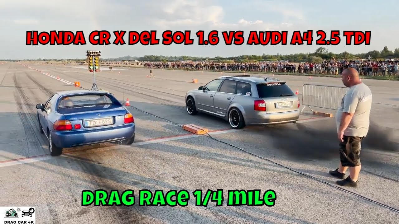HONDA CR X del Sol 1.6 D16Z vs AUDI A4 2.5 TDI QUATTRO BDH drag race 1/ ...