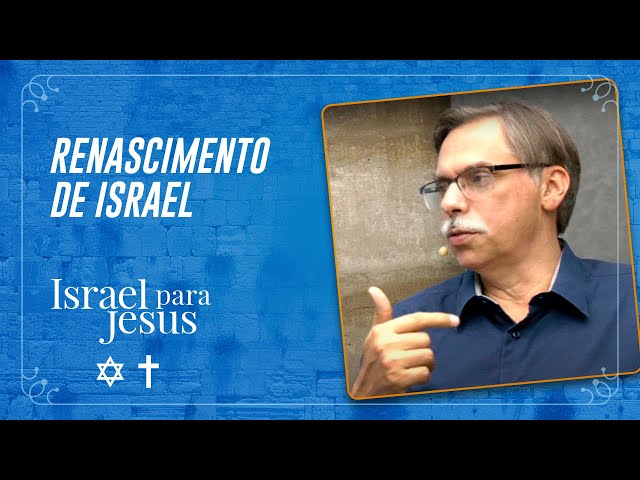 Renascimento de Israel | Israel para Jesus | IPP PLAY