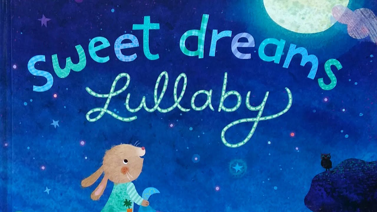 Sweet Dreams Lullaby - Read Aloud - Children's Books Read Aloud ...