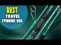 Best Travel Spinning Rod in 2021 – Explore the World of Fishing Now!