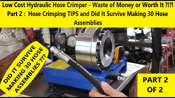 Low Cost Hydraulic Hose Crimper - Waste or Money or Worth It ?!?! Part 2...Hose Crimping TIPS
