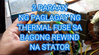 PAANO MAGLAGAY NG THERMAL FUSE SA BAGONG REWIND NA STATOR /Click here for more videos