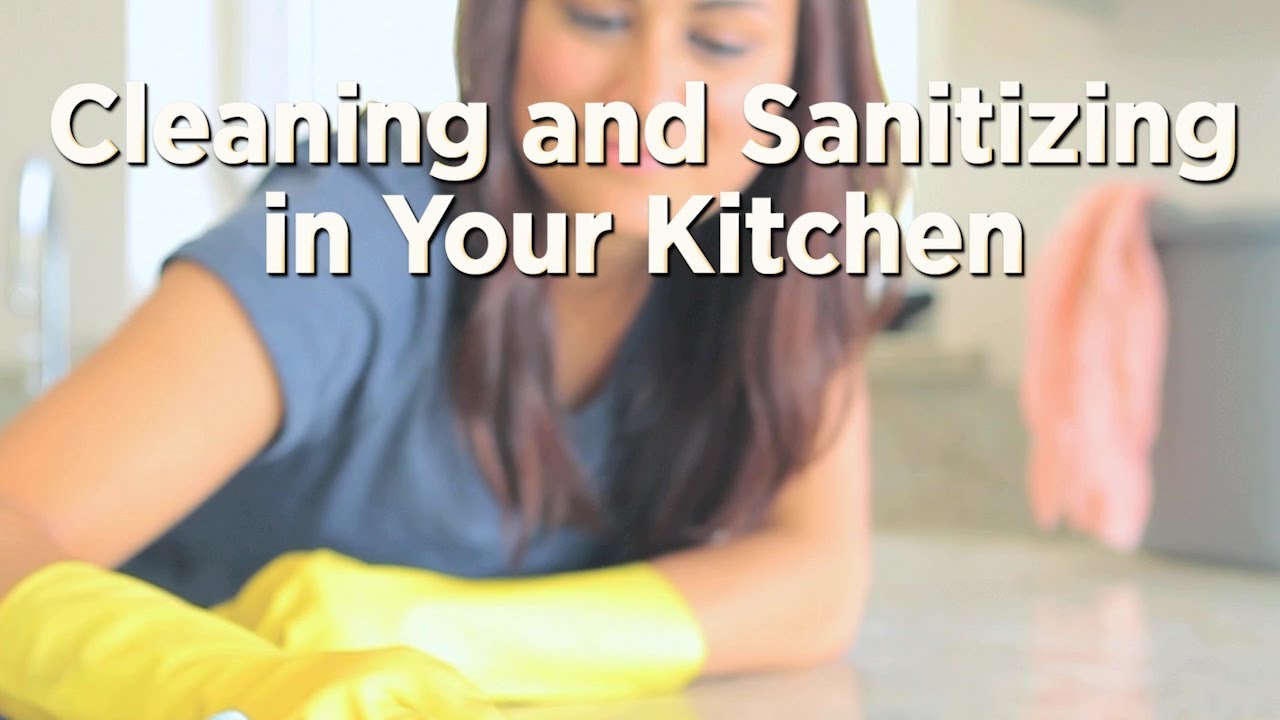 Cleaning and Sanitizing in Your Kitchen - YouTube
