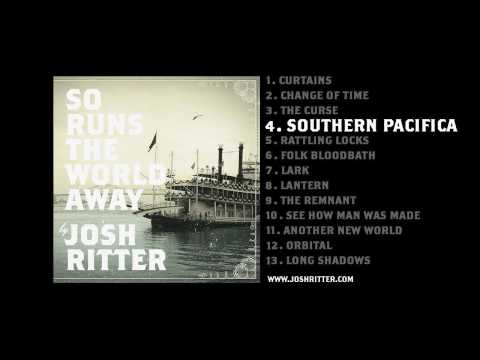 04. "Southern Pacifica" (Josh Ritter, from 2010 album "So Runs the World Away")