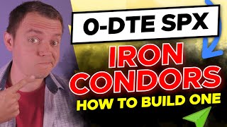 How to Build 0 DTE SPX Iron Condors!