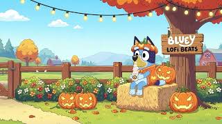 🎃 Bluey’s Cozy Pumpkin Autumn 🍂 Chill Lofi Music for Study 📚 Soft Lofi Beats for Peaceful Moments