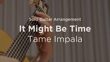 'It Might Be Time' by Tame Impala | Classical guitar arrangement / fingerstyle cover (special guest)