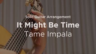 'It Might Be Time' by Tame Impala | Classical guitar arrangement / fingerstyle cover (special guest)