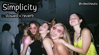 simplicity   ( slowed + reverb )