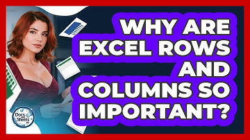 Why Are Excel Rows And Columns So Important? - Docs and Sheets Pro
