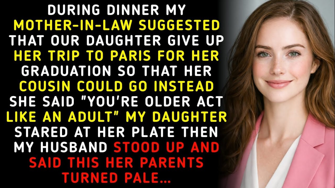 During Dinner, My Mother-In-Law Suggested That Our Daughter Give Up Her Trip To Paris For Her Grad..