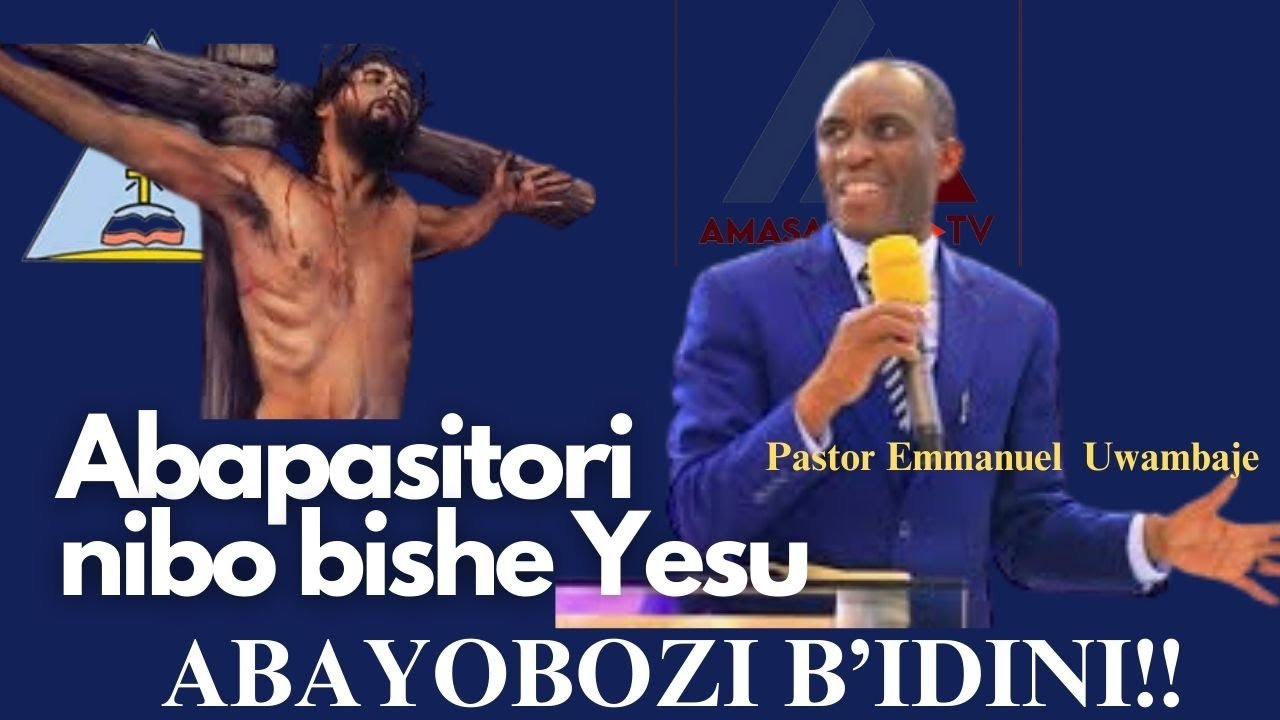 ABAPASITORI NIBO BISHE YESU Ngo ndashima kondi PasitoriNI IGIKI SE WABAYE by PastorEmmanuel Uwambaje
